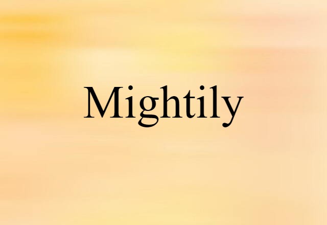 mightily