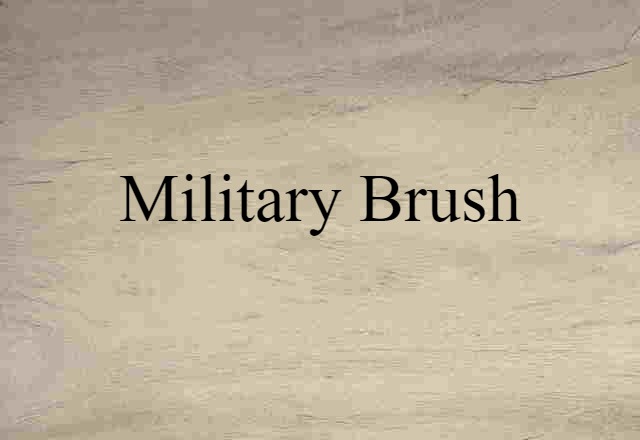 military brush