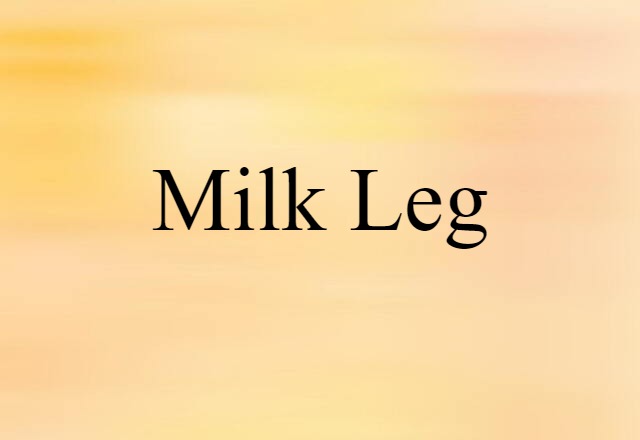 milk leg