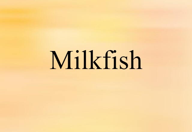 Milkfish (noun) Definition, Meaning & Examples