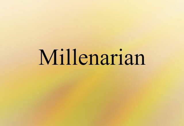 Millenarian (noun) Definition, Meaning & Examples