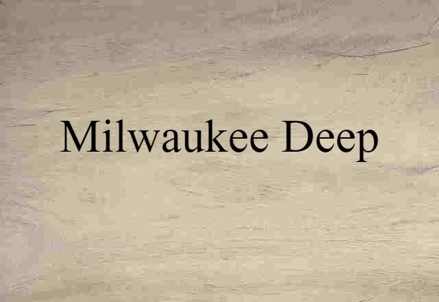 Milwaukee Deep