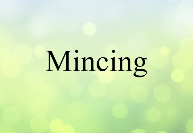 mincing