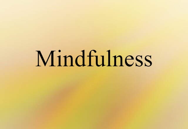 Mindfulness (noun) Definition, Meaning & Examples