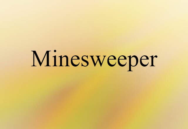 Minesweeper (noun) Definition, Meaning & Examples