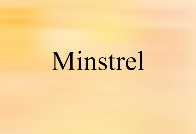 Minstrel (noun) Definition, Meaning & Examples