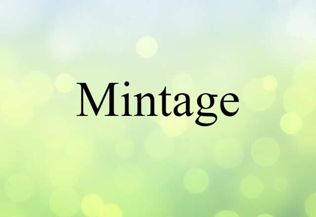 Mintage (noun) Definition, Meaning & Examples