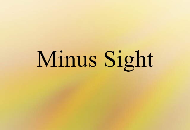 minus sight