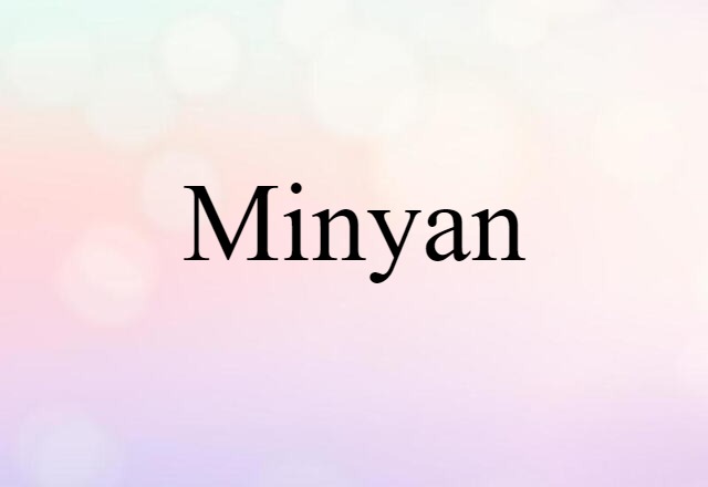 Minyan (noun) Definition, Meaning & Examples