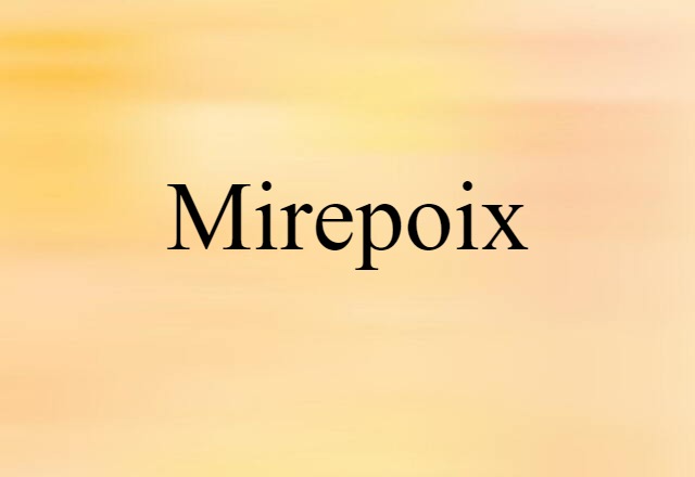 Mirepoix (noun) Definition, Meaning & Examples