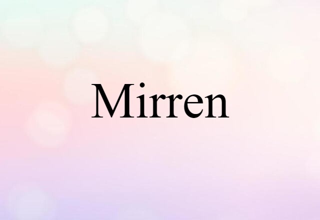 Mirren (noun) Definition, Meaning & Examples