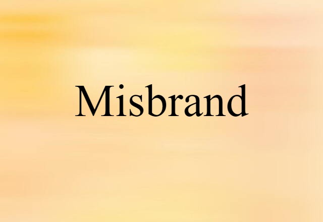 Misbrand (noun) Definition, Meaning & Examples