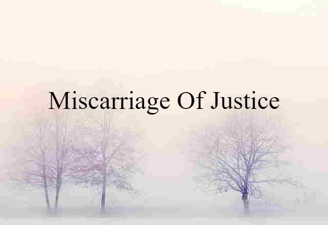 miscarriage of justice