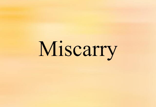 miscarry