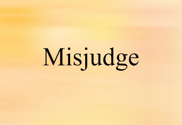 misjudge