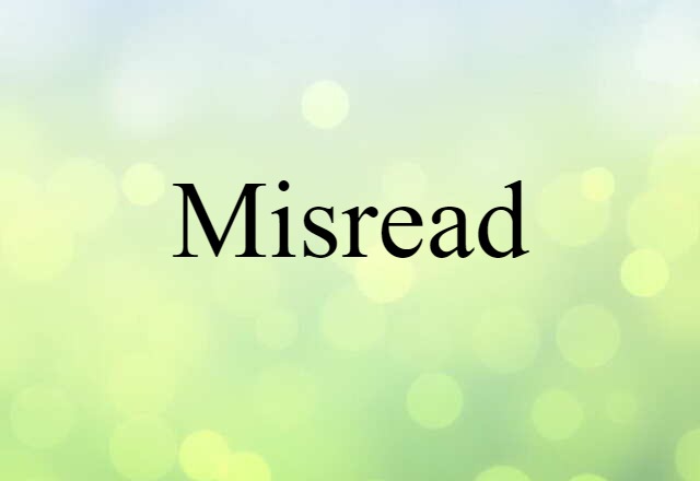 Misread (noun) Definition, Meaning & Examples