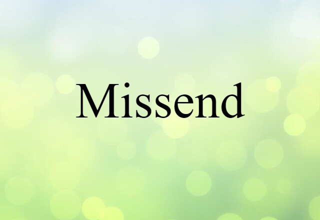 Missend (noun) Definition, Meaning & Examples