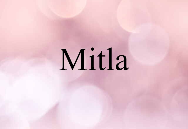 Mitla (noun) Definition, Meaning & Examples