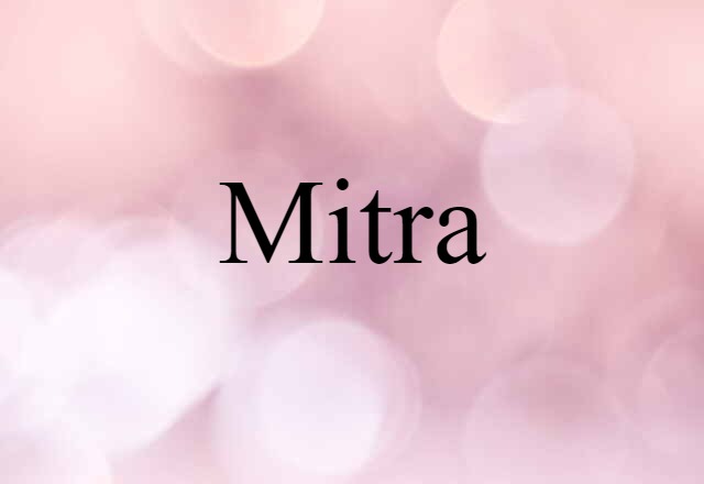 Mitra (noun) Definition, Meaning & Examples