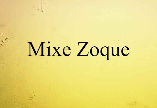 Mixe-Zoque (noun) Definition, Meaning & Examples