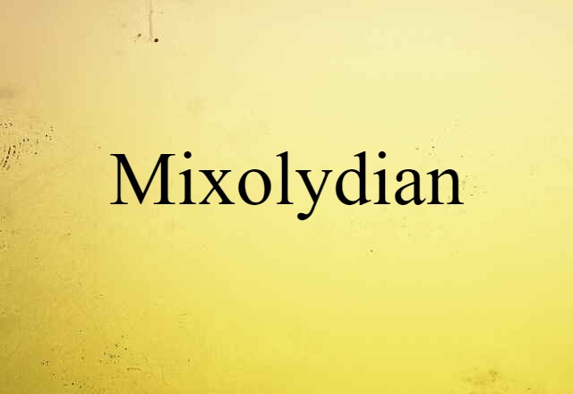 Mixolydian (noun) Definition, Meaning & Examples