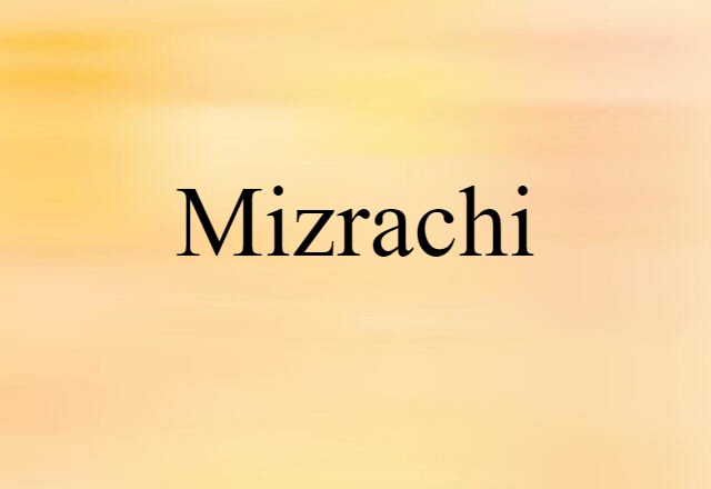 Mizrachi (noun) Definition, Meaning & Examples