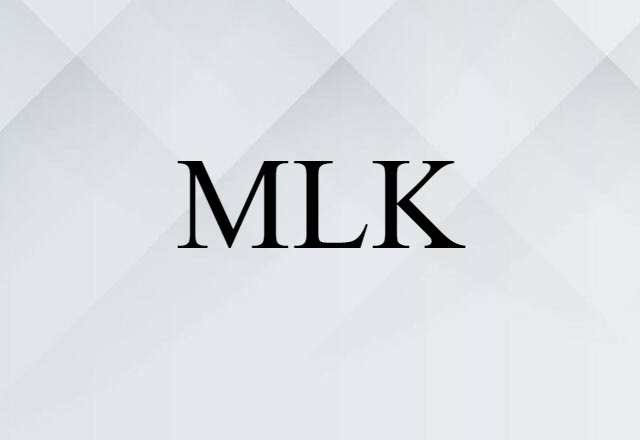 MLK (noun) Definition, Meaning & Examples