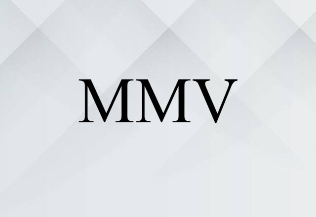 MMV (noun) Definition, Meaning & Examples