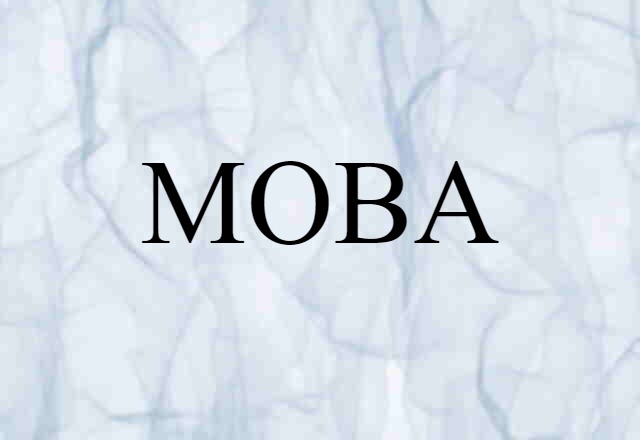 MOBA (noun) Definition, Meaning & Examples