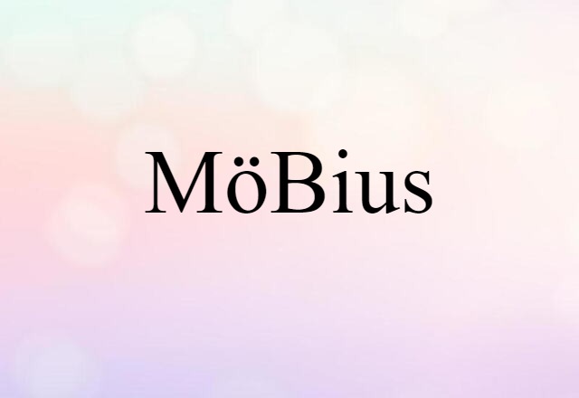 Möbius (noun) Definition, Meaning & Examples