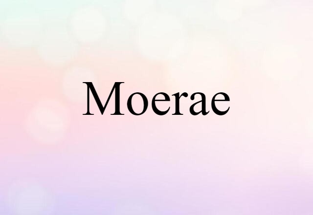 Moerae (noun) Definition, Meaning & Examples