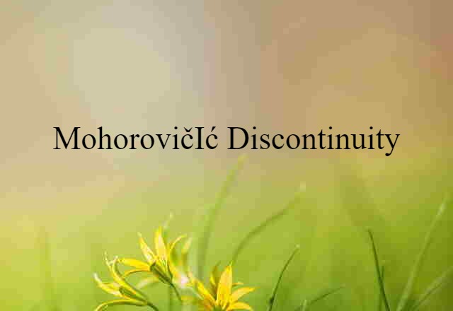 Mohorovičić Discontinuity (noun) Definition, Meaning & Examples