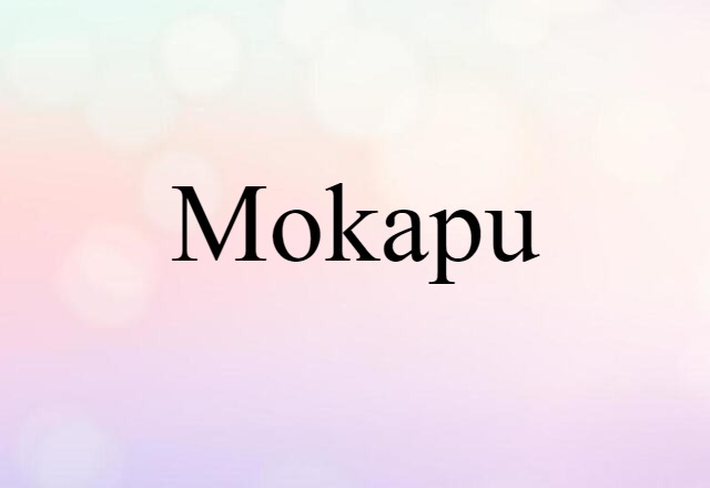 Mokapu (noun) Definition, Meaning & Examples