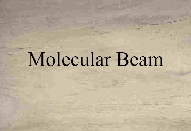 Molecular Beam (noun) Definition, Meaning & Examples