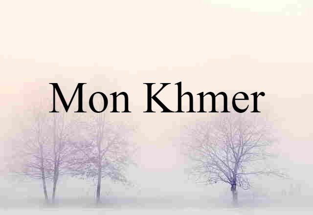 Mon-Khmer (noun) Definition, Meaning & Examples