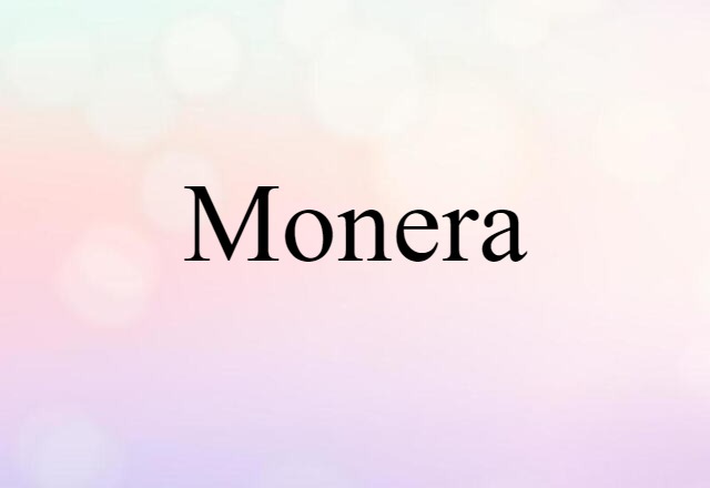 Monera (noun) Definition, Meaning & Examples