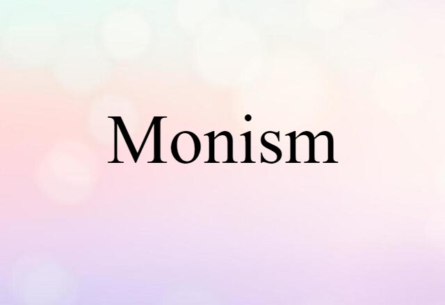 Monism (noun) Definition, Meaning & Examples