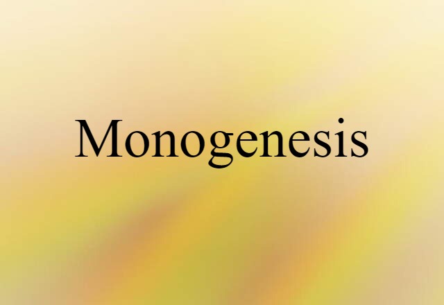 Monogenesis (noun) Definition, Meaning & Examples