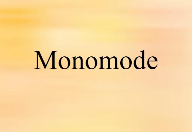 Monomode (noun) Definition, Meaning & Examples