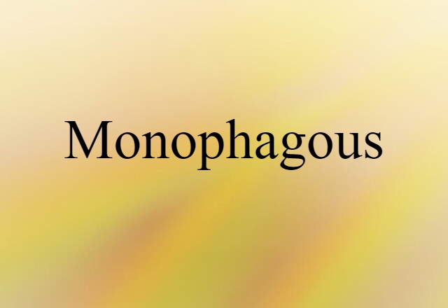 Monophagous (noun) Definition, Meaning & Examples