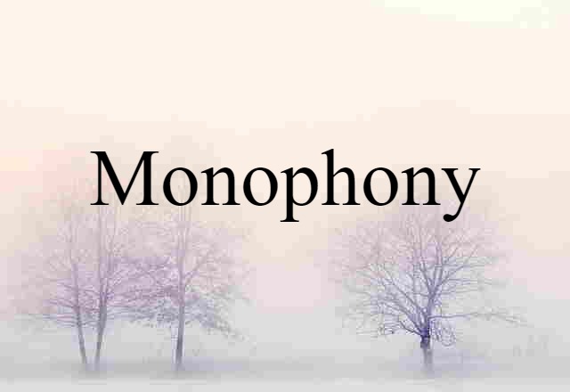 Monophony (noun) Definition, Meaning & Examples