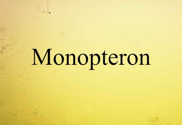 Monopteron (noun) Definition, Meaning & Examples