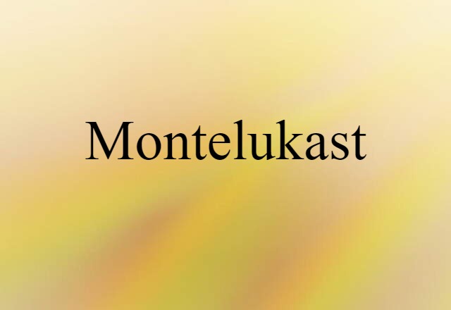 Montelukast (noun) Definition, Meaning & Examples