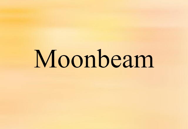 Moonbeam (noun) Definition, Meaning & Examples