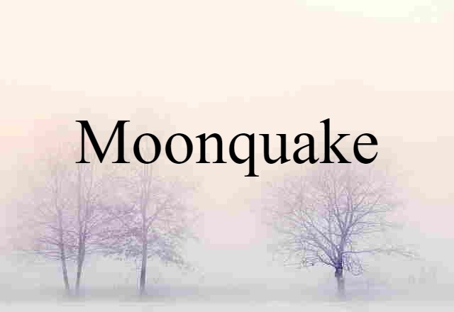 Moonquake (noun) Definition, Meaning & Examples