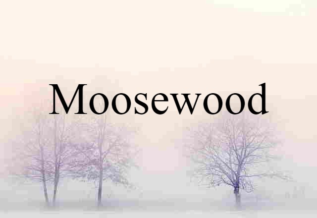 Moosewood (noun) Definition, Meaning & Examples