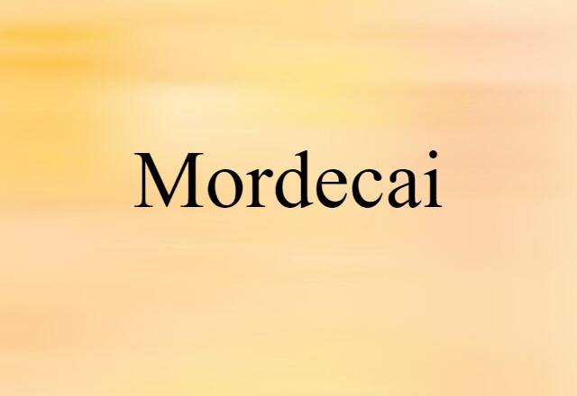 Mordecai (noun) Definition, Meaning & Examples