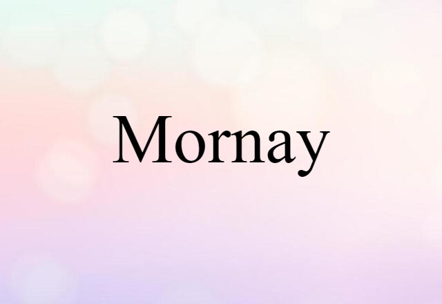 Mornay (noun) Definition, Meaning & Examples