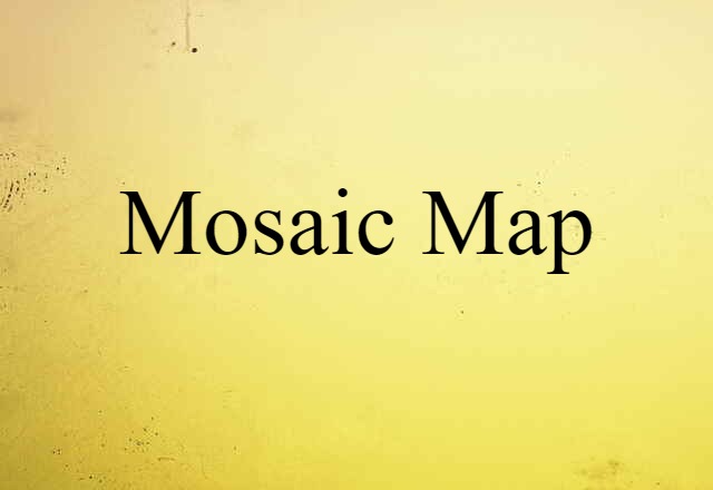 Mosaic Map (noun) Definition, Meaning & Examples