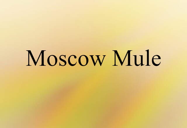 Moscow Mule (noun) Definition, Meaning & Examples